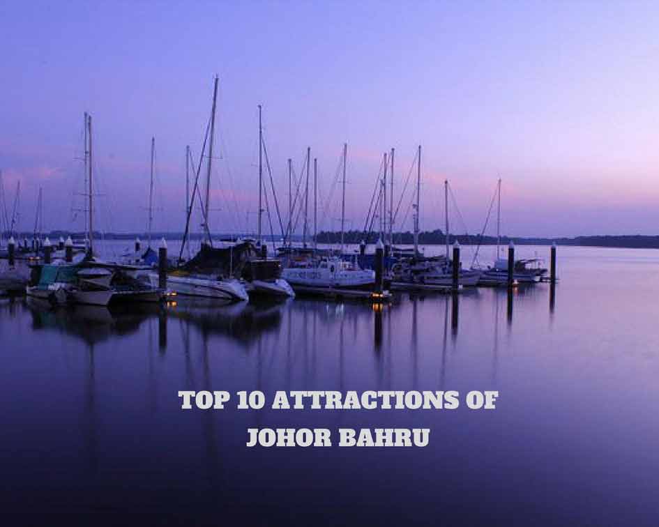 Top 10 Attractions of Johor Bahru Malaysia